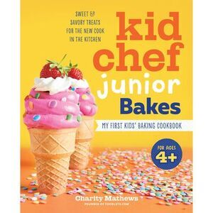 Kid Chef Junior Bakes: My First Kids Baking Cookbook -- Charity Mathews